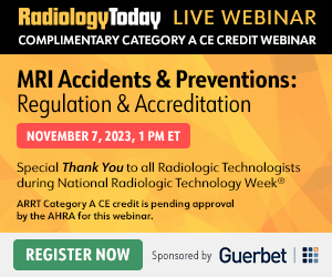 Radiology Today Live Webinar | Complimentary Category A CE Credit Webinar | MRI Accidents & Preventions: Regulation & Accreditation | November 7, 2023, 1 PM ET | Special Thank You to all Radiologic Technologists during National Radiologic Technology Week® ARRT Category A CE credit is pending approval by the AHRA for this webinar. Sponsored by Guerbet | Register Now: https://goto.webcasts.com/starthere.jsp?ei=1638850&tp_key=55ec996b8b