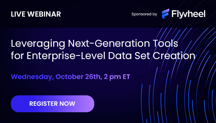LIVE WEBINAR | Leveraging Next-Generation Tools for Enterprise-Level Data Set Creation | Wednesday, October 26th, 2pm ET